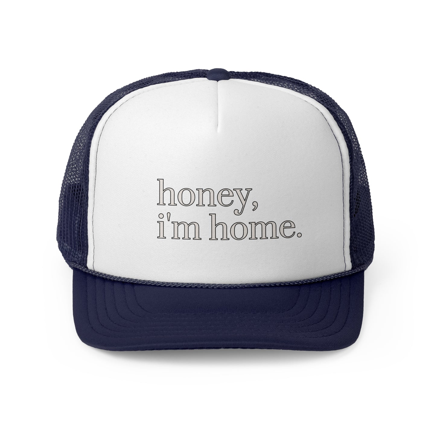 'honey, i'm home.' Trucker Cap | 7 Color Options | Perfect for Casual Outings, Summer Days, Gifts, Outdoor Events, Trendy Accessories