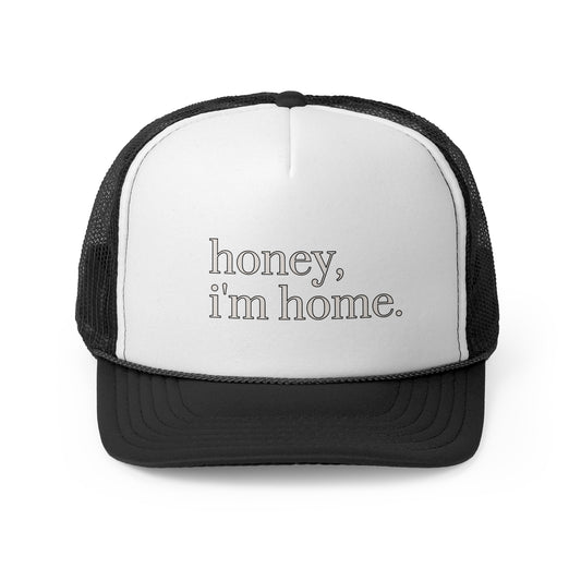 'honey, i'm home.' Trucker Cap | 7 Color Options | Perfect for Casual Outings, Summer Days, Gifts, Outdoor Events, Trendy Accessories